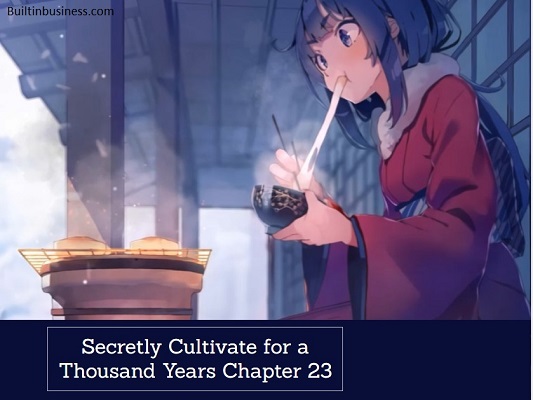 All About Secretly Cultivate for a Thousand Years Chapter 23