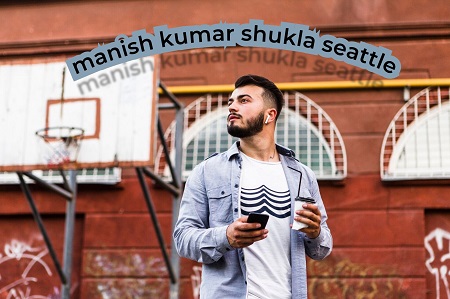 Manish Kumar Shukla seattle